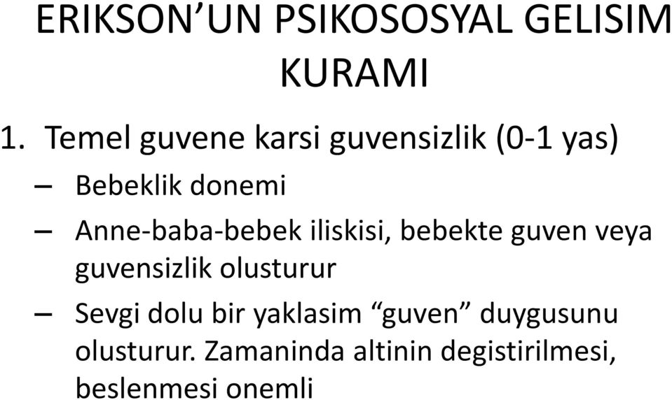 Anne-baba-bebek iliskisi, bebekte guven veya guvensizlik olusturur