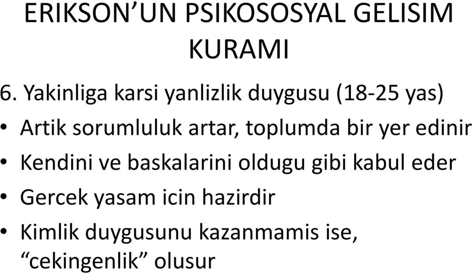 artar, toplumda bir yer edinir Kendini ve baskalarini oldugu