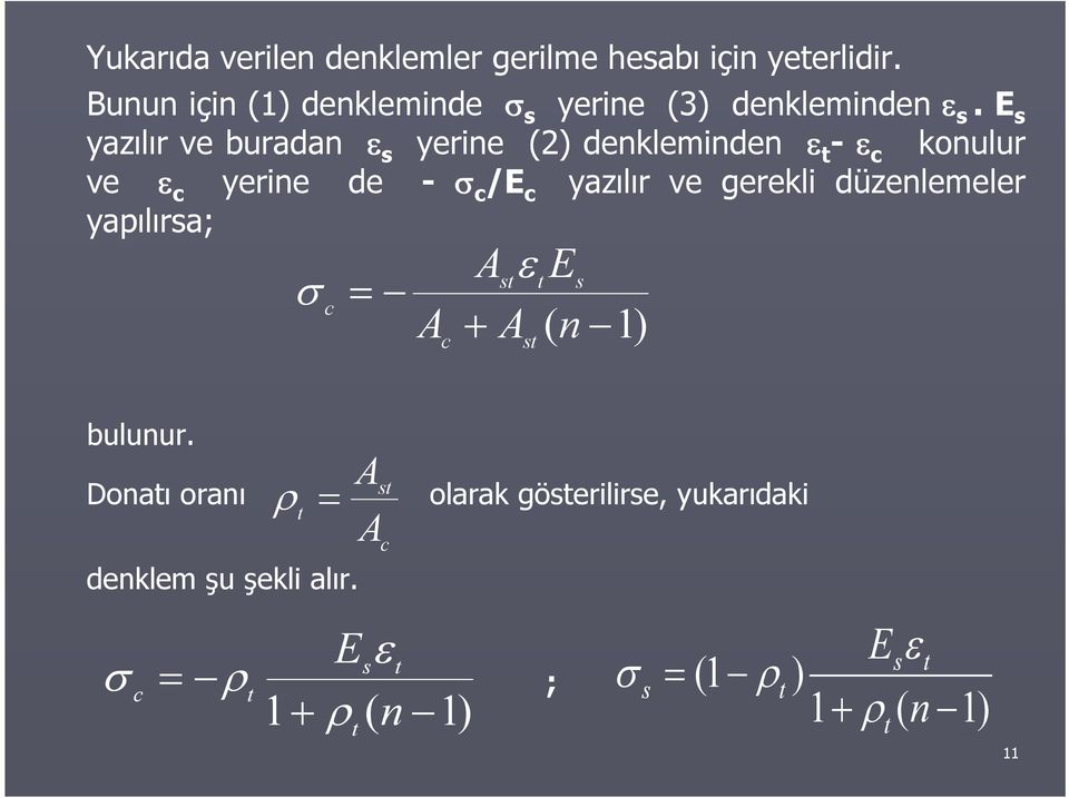 e s yazılır ve buradan s yerine (2) denkleminden t - konulur ve yerine de - /E yazılır ve