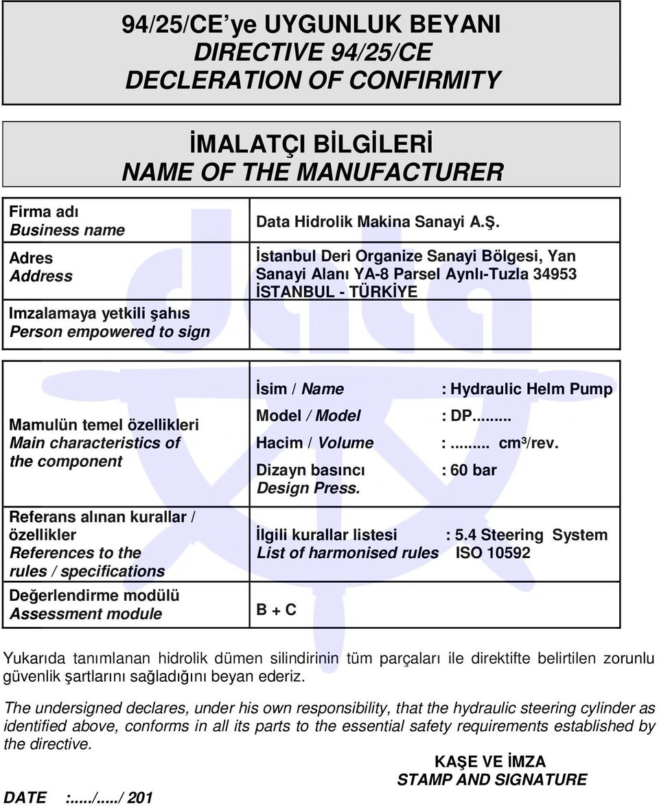 . stanbul Deri Organize Sanayi Bölgesi, Yan Sanayi Alanı YA-8 Parsel Aynlı-Tuzla 34953 STANBUL - TÜRKYE Mamulün temel özellikleri Main characteristics of the component Referans alınan kurallar /