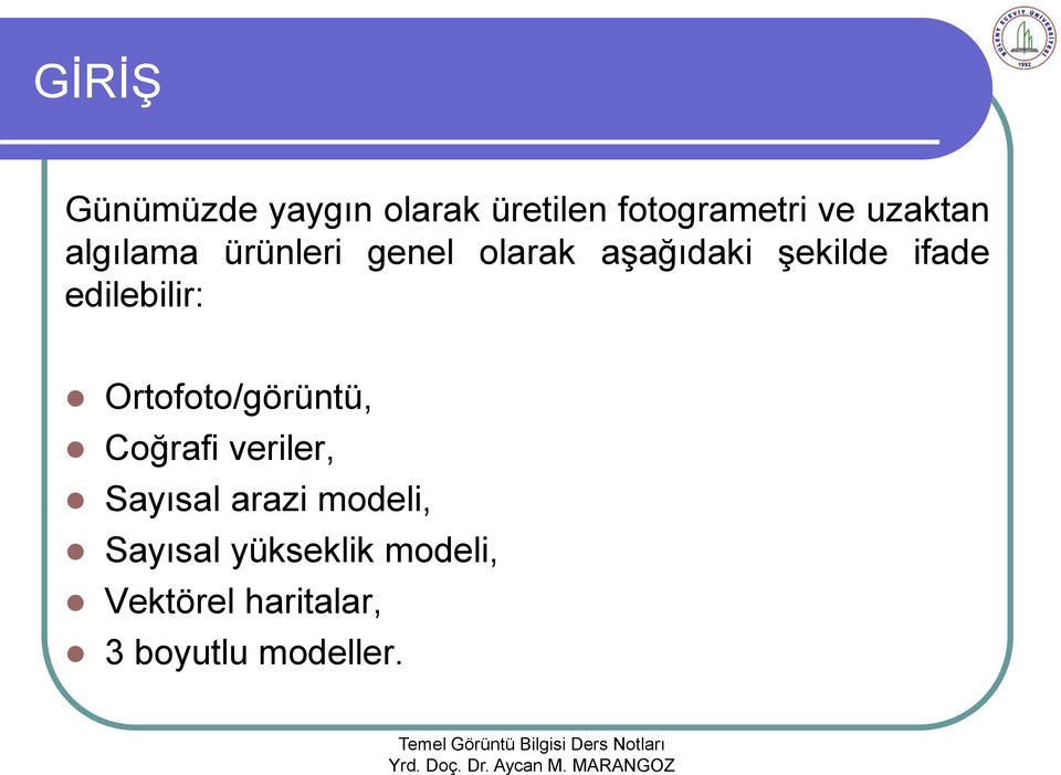 edilebilir: Ortofoto/görüntü, Coğrafi veriler, Sayısal arazi