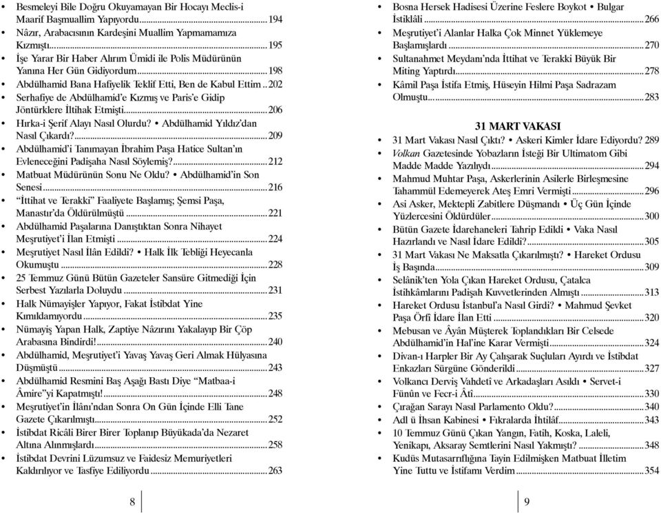 .202 Serhafiye de Abdülhamid e Kızmış ve Paris e Gidip Jöntürklere İltihak Etmişti...206 Hırka-i Şerif Alayı Nasıl Olurdu? Abdülhamid Yıldız dan Nasıl Çıkardı?