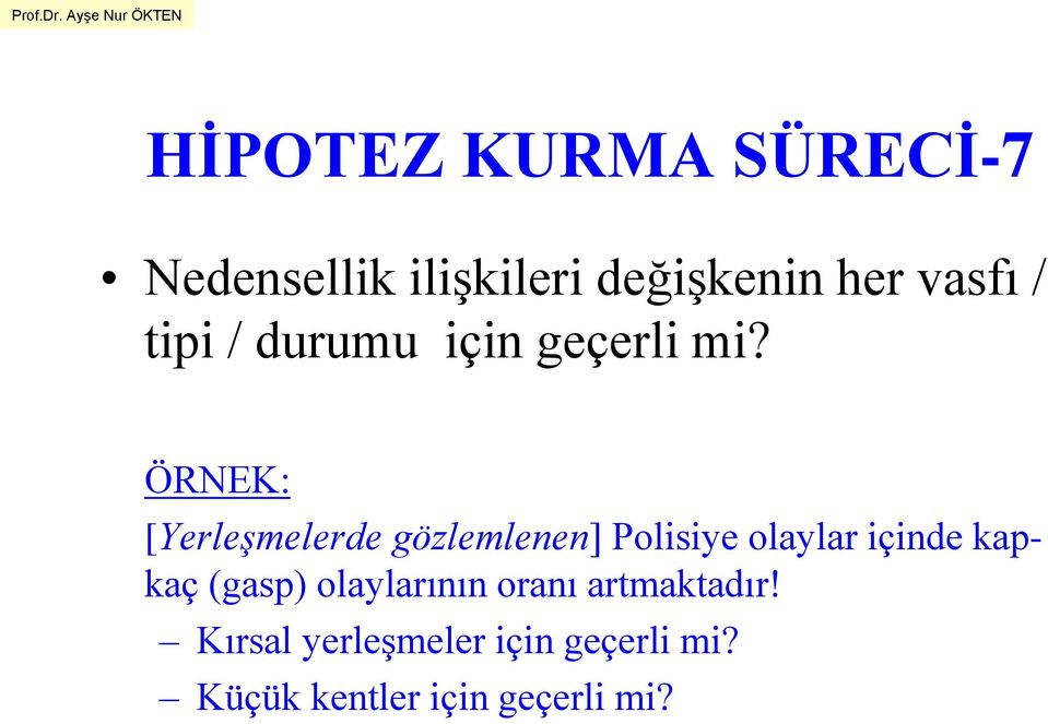 ÖRNEK: [Yerleşmelerde gözlemlenen] Polisiye olaylar içinde kapkaç