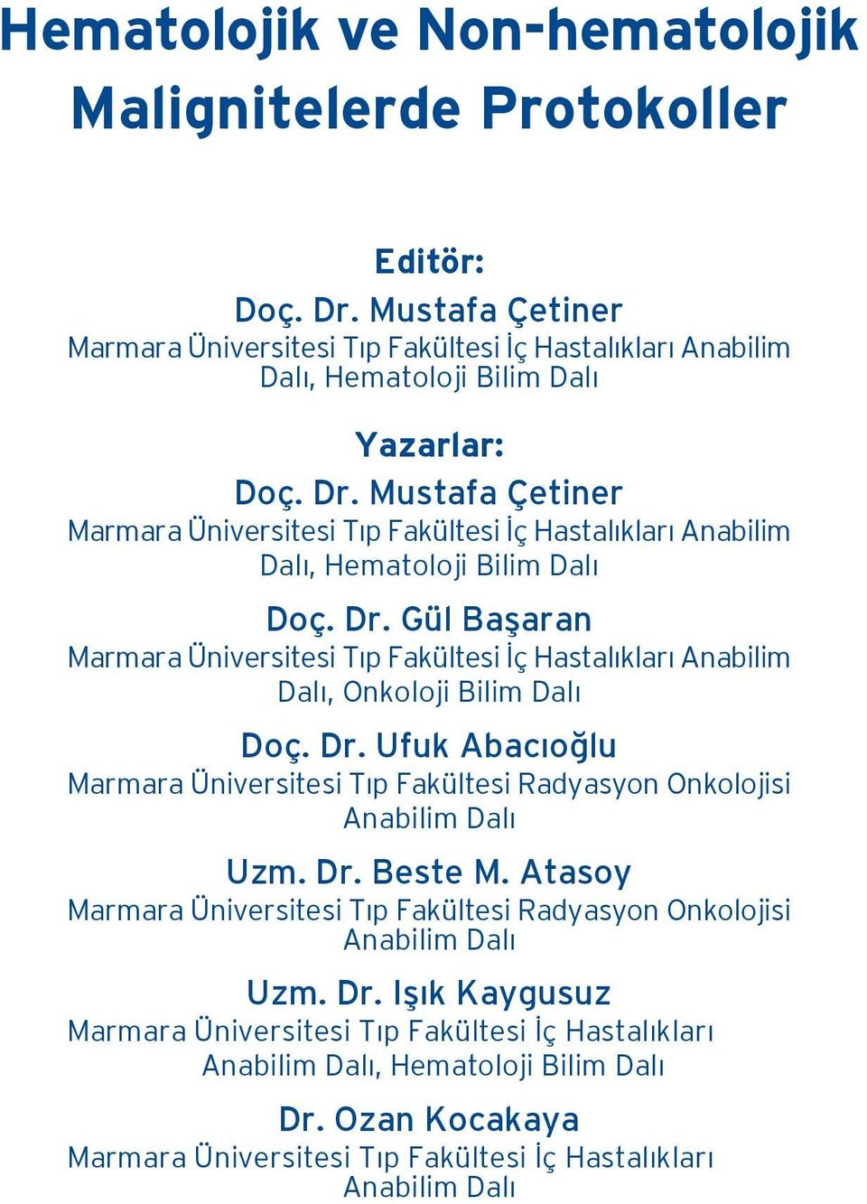 Ufuk Abac o lu Marmara Üniversitesi T p Fakültesi Radyasyon Onkolojisi Anabilim Dal Uzm. Dr.