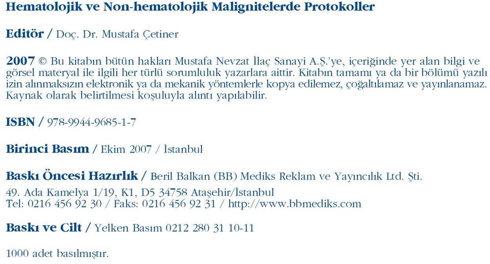 Kitab n tamam ya da bir bölümü yaz l izin al nmaks z n elektronik ya da mekanik yöntemlerle kopya edilemez, ço alt lamaz ve yay nlanamaz. Kaynak olarak belirtilmesi kofluluyla al nt yap labilir.