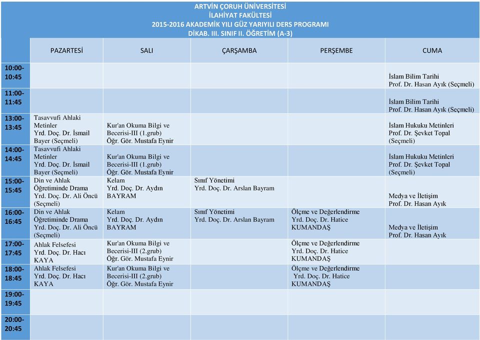 Hasan Ayık 17:00-17:45 18:00-18:45 19:00-19:45 20:00-20:45 Metinler Bayer Metinler Bayer Becerisi-III (1.grub) Becerisi-III (1.
