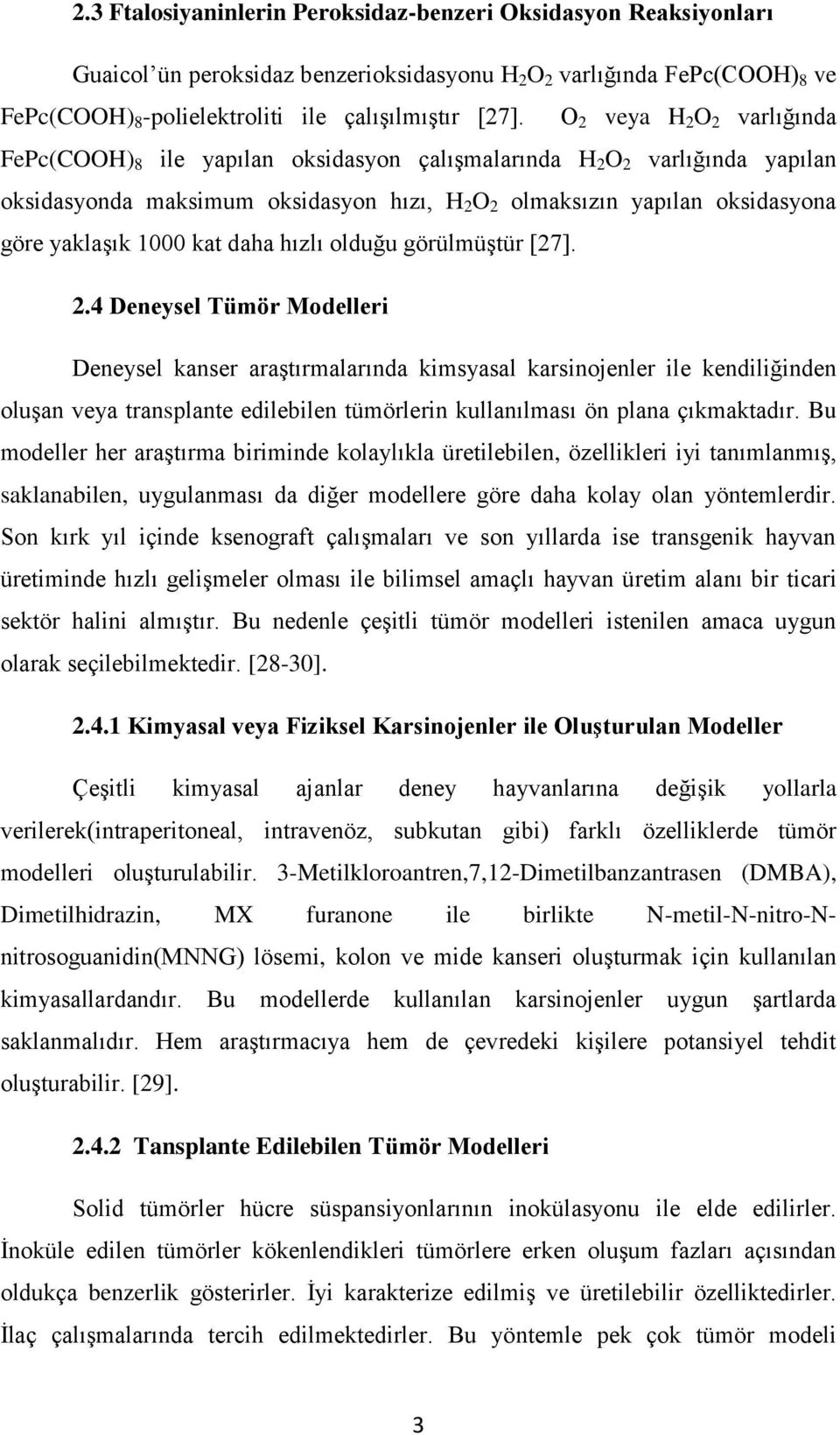 1000 kat daha hızlı olduğu görülmüştür [27]. 2.