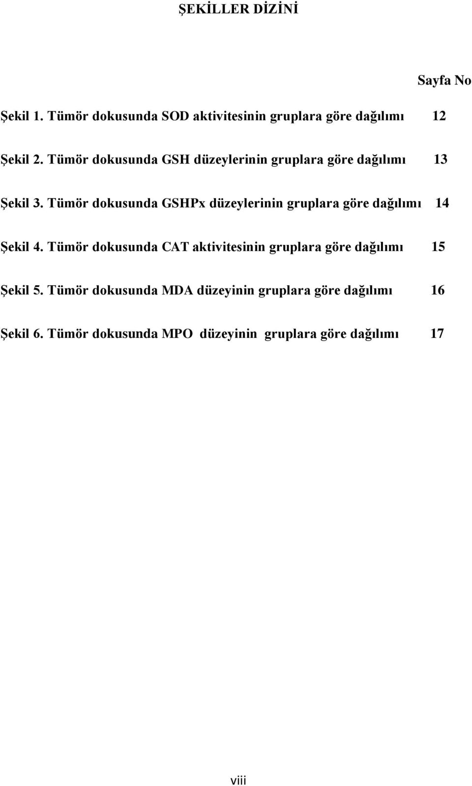 Tümör dokusunda GSHPx düzeylerinin gruplara göre dağılımı 14 Şekil 4.