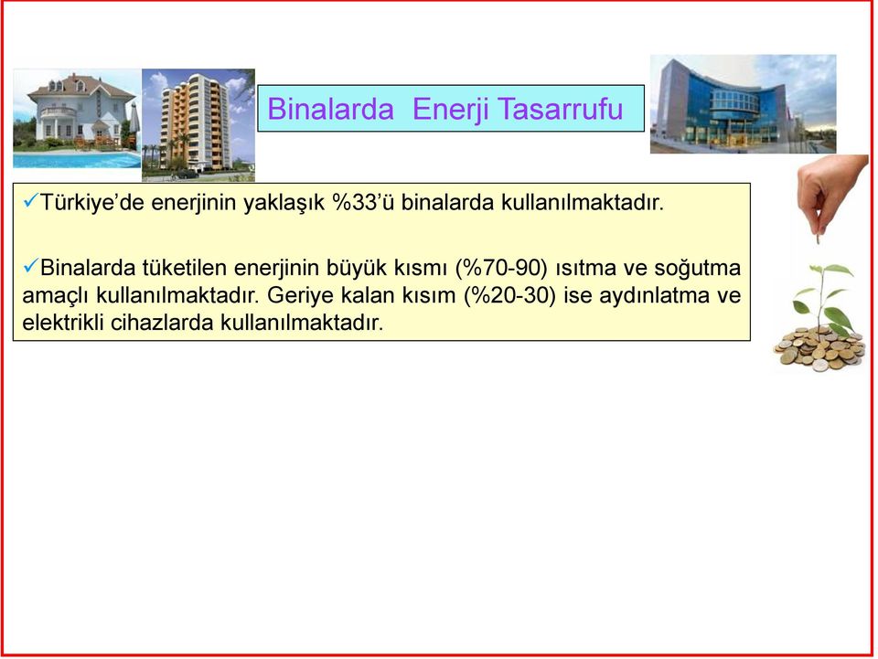 Binalarda tüketilen enerjinin büyük kısmı (%70-90) ısıtma ve