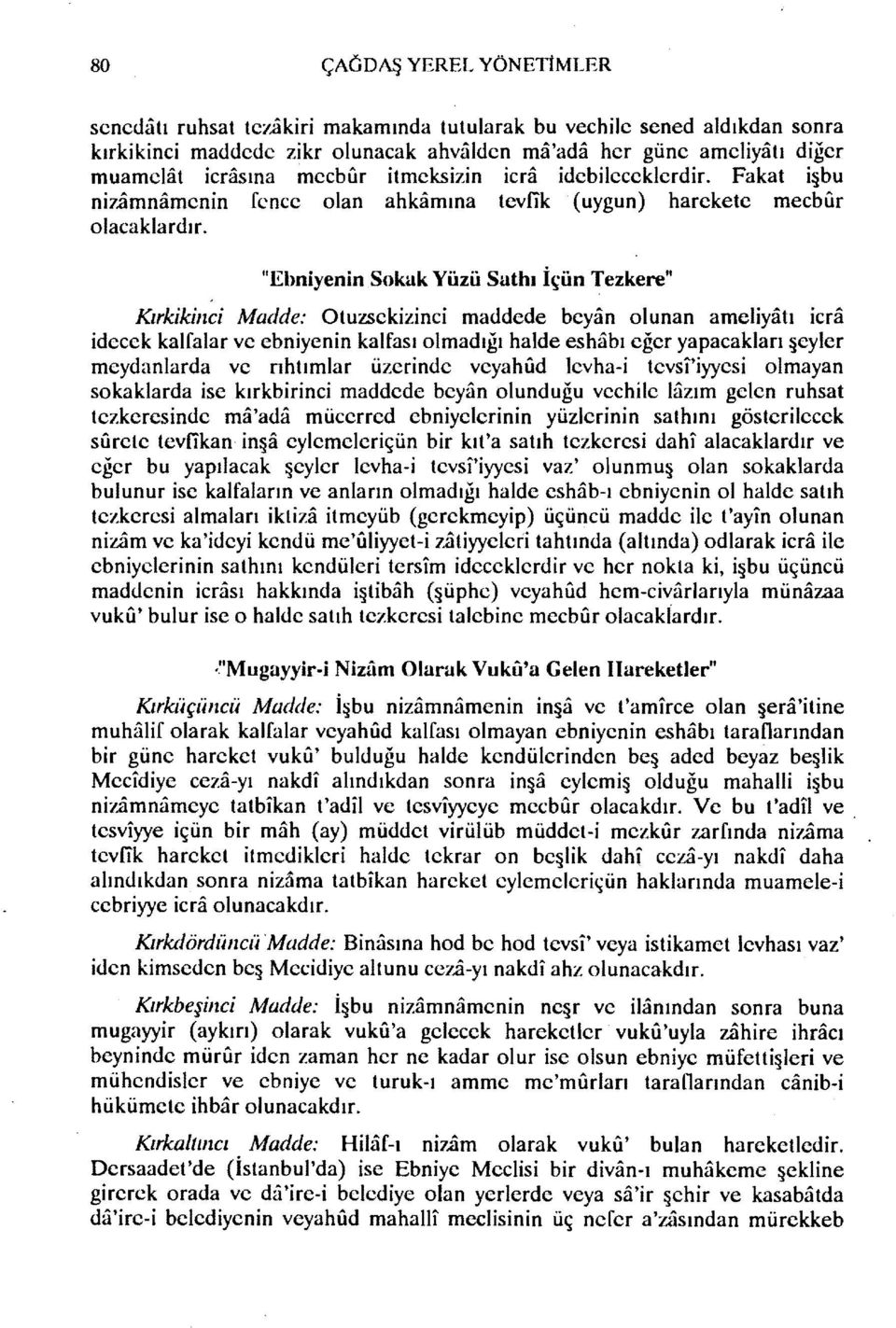 İçün Tezkere" Kırkikinci Madde: Otuzsekizinci maddede beyan olunan ameliyatı icra idecek kaıralar ve ebniyenin kaırası olmadığı halde eshabı eğer yapacakları eyler meydanlarda ve rıhtımlar üzerinde