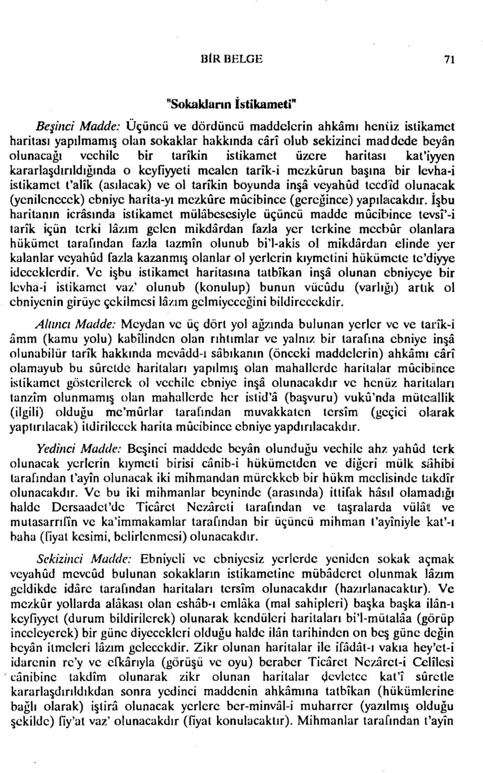 olunacak (yenilenecek) ebniye harita-yı mezkure mucibince (gcreğince) yapılacakdır.