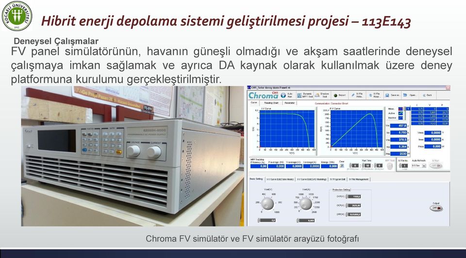 çalışmaya imkan sağlamak ve ayrıca DA kaynak olarak kullanılmak üzere deney