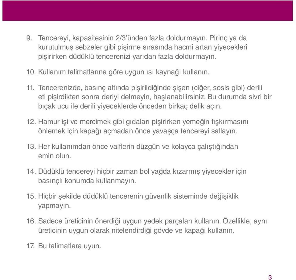 Bu durumda sivri bir bıçak ucu ile derili yiyeceklerde önceden birkaç delik açın. 12.