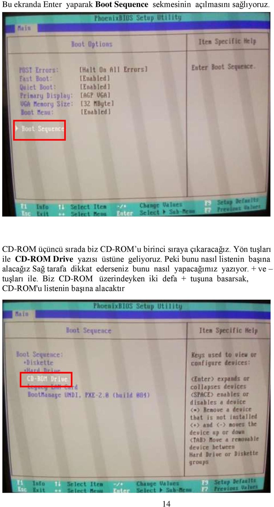 Yön tuşları ile CD-ROM Drive yazısı üstüne geliyoruz.