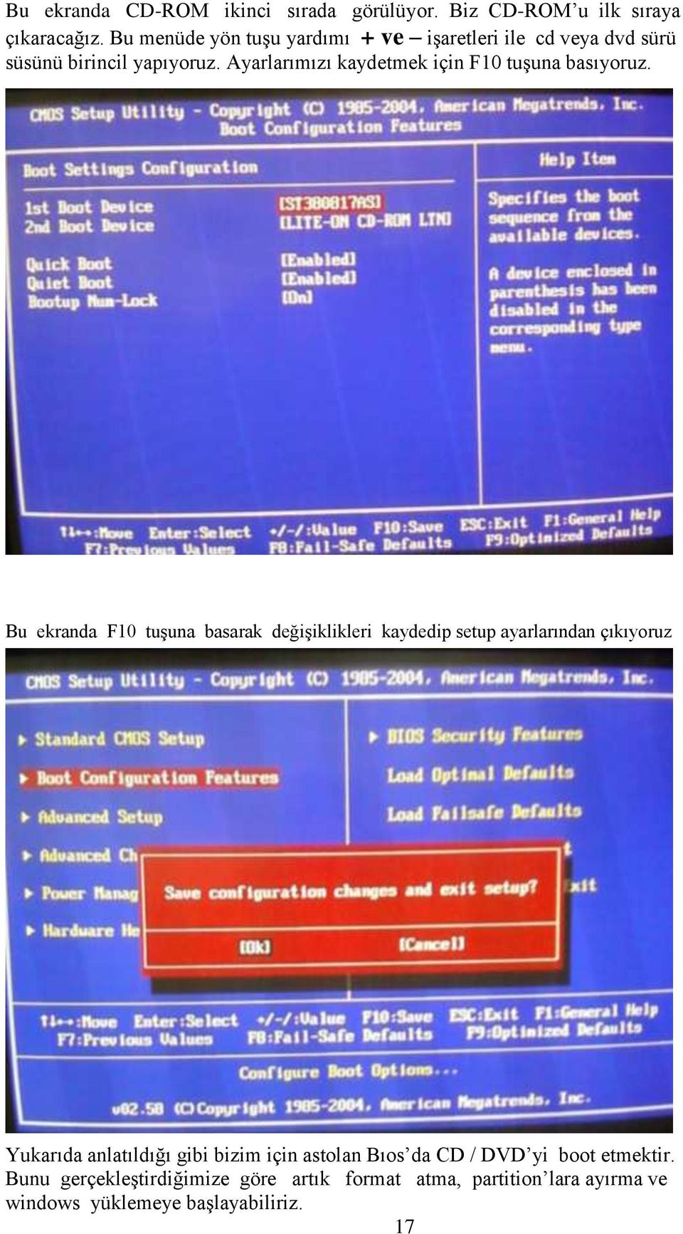 Ayarlarımızı kaydetmek için F10 tuşuna basıyoruz.