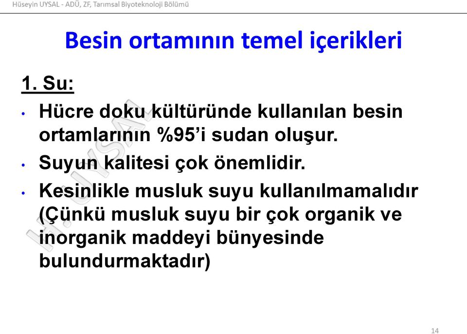 Suyun kalitesi çok önemlidir.