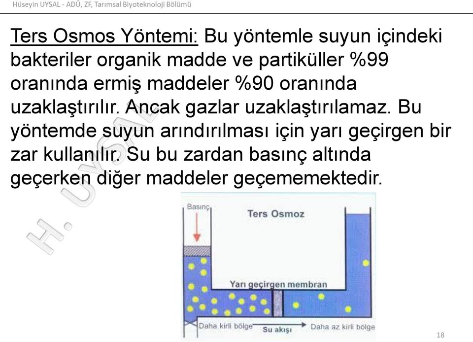 Ancak gazlar uzaklaştırılamaz.