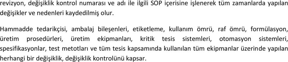 Hammadde tedarikçisi, ambalaj bileşenleri, etiketleme, kullanım ömrü, raf ömrü, formülasyon, üretim prosedürleri,