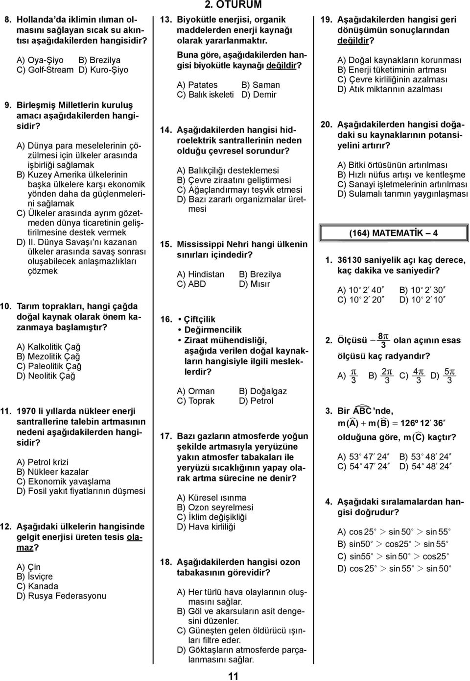 daha da güçlenmelerini sağlamak C) Ülkeler arasında ayrım gözetmeden dünya ticaretinin geliştirilmesine destek vermek D) II.