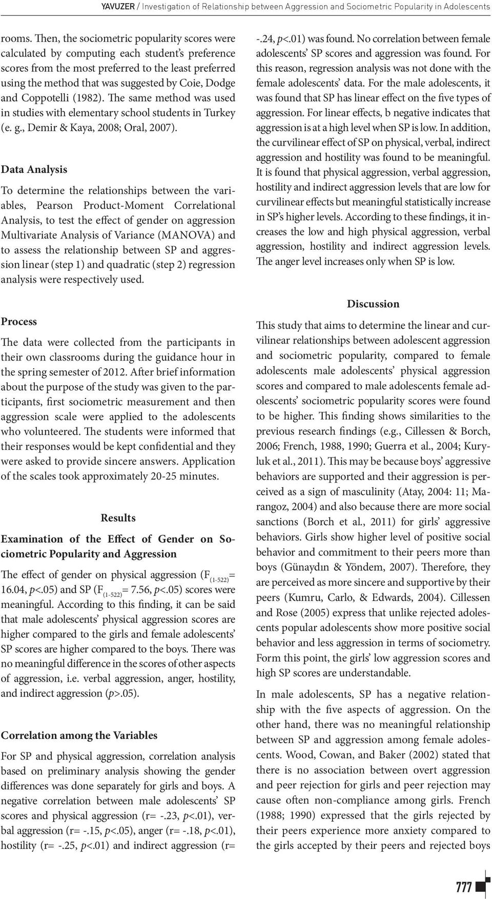 and Coppotelli (1982). The same method was used in studies with elementary school students in Turkey (e. g., Demir & Kaya, 2008; Oral, 2007).