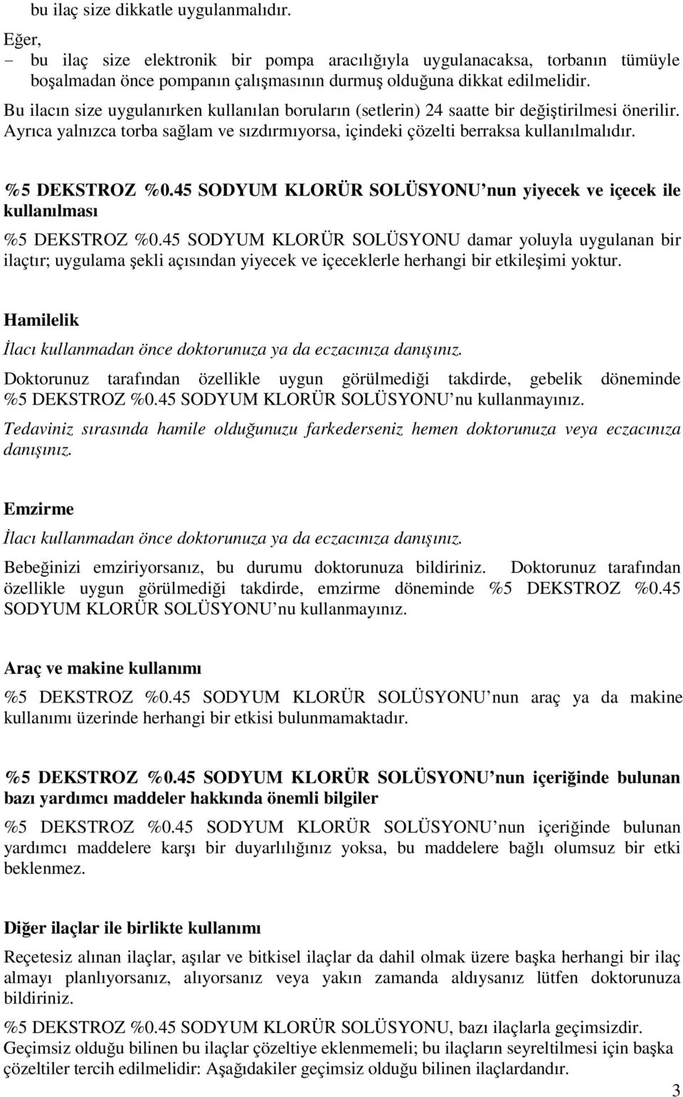 %5 DEKSTROZ %0.45 SODYUM KLORÜR SOLÜSYONU nun yiyecek ve içecek ile kullanılması %5 DEKSTROZ %0.