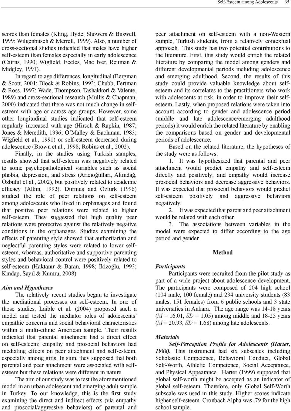 In regard to age differences, longitudinal (Bergman & Scott, 2001; Block & Robins, 1993; Chubb, Fertman & Ross, 1997; Wade, Thompson, Tashakkori & Valente, 1989) and cross-sectional research (Mullis