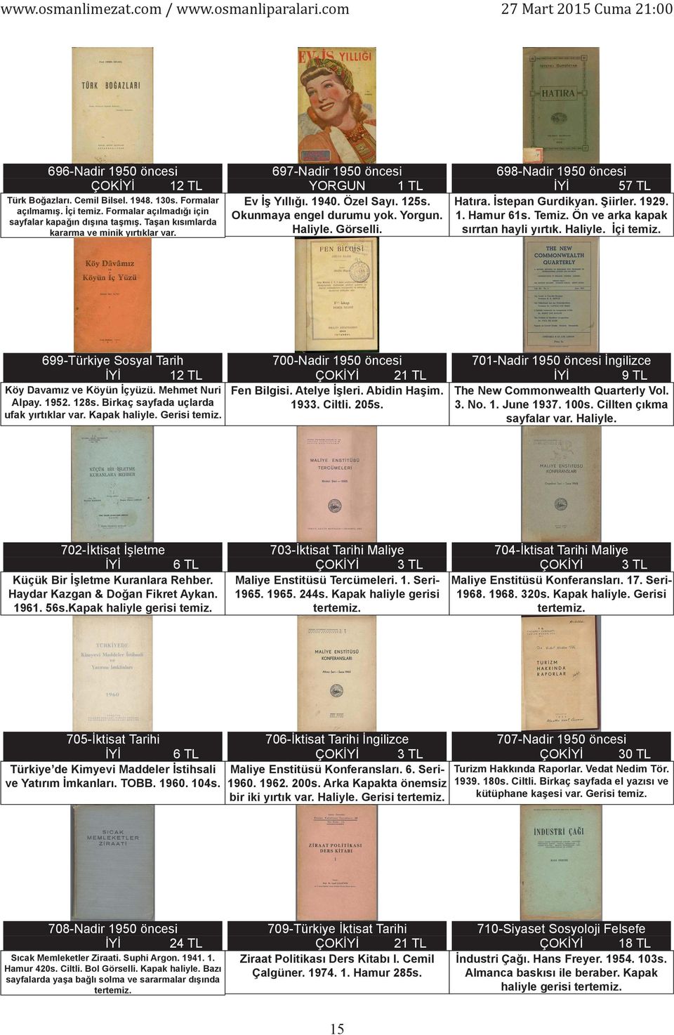 698-Nadir 1950 öncesi İYİ 57 TL Hatıra. İstepan Gurdikyan. Şiirler. 1929. 1. Hamur 61s. Temiz. Ön ve arka kapak sırrtan hayli yırtık. Haliyle. İçi temiz.