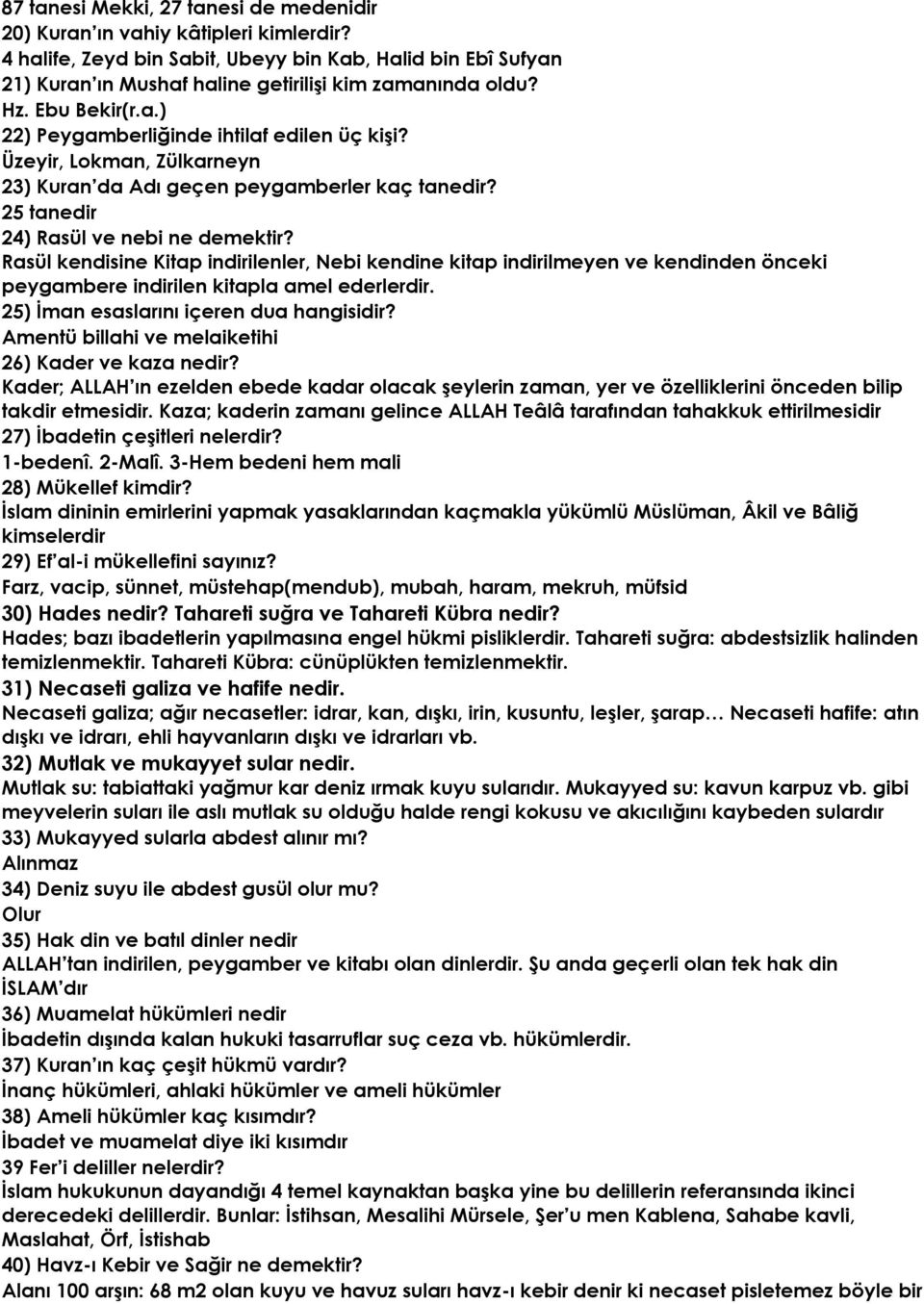 Rasül kendisine Kitap indirilenler, Nebi kendine kitap indirilmeyen ve kendinden önceki peygambere indirilen kitapla amel ederlerdir. 25) İman esaslarını içeren dua hangisidir?