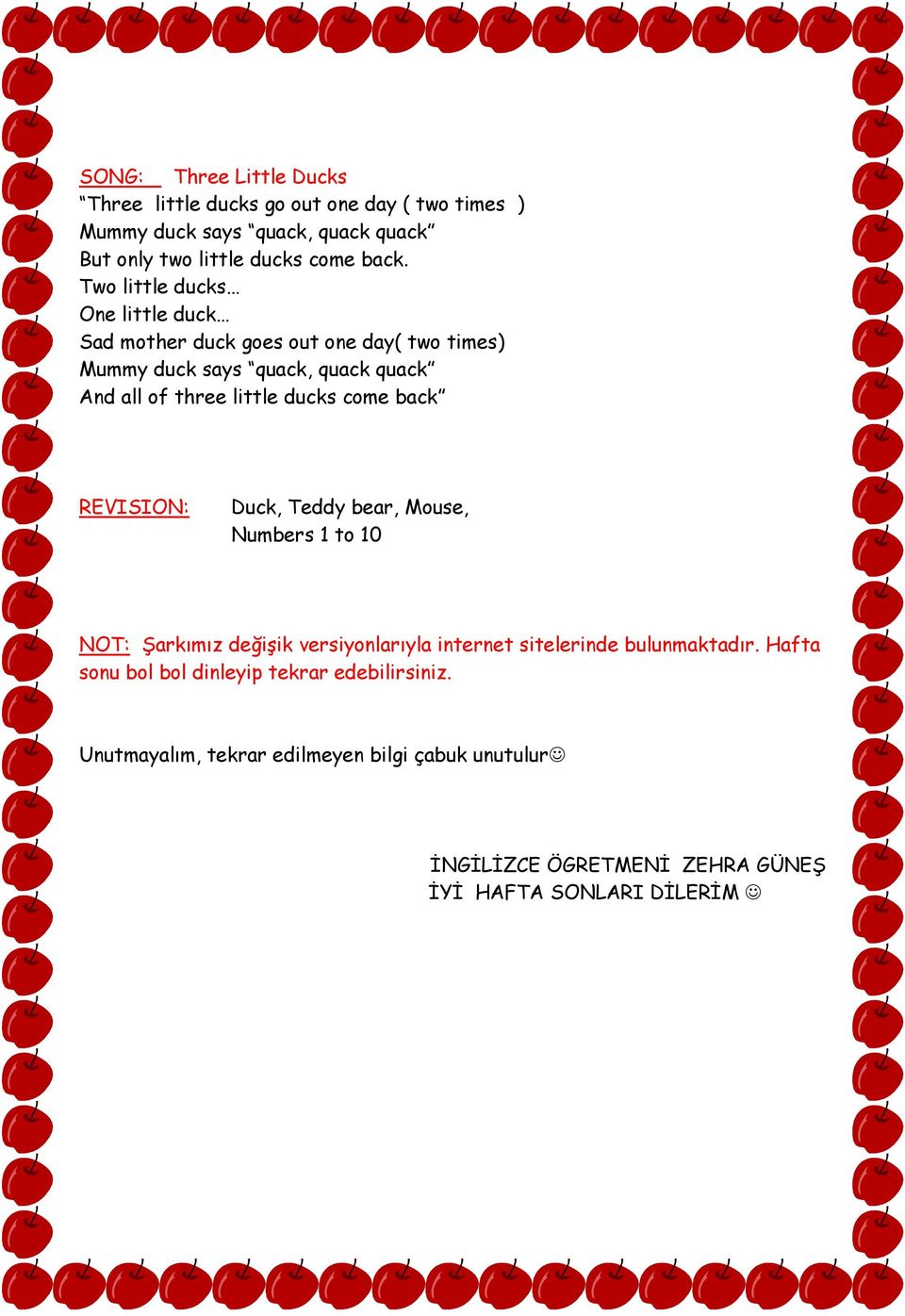 come back REVISION: Duck, Teddy bear, Mouse, Numbers 1 to 10 NOT: Şarkımız değişik versiyonlarıyla internet sitelerinde bulunmaktadır.