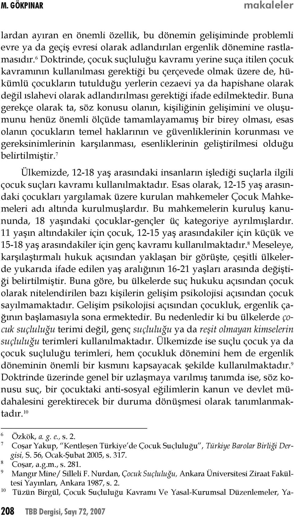 ıslahevi olarak adlandırılması gerektiği ifade edilmektedir.