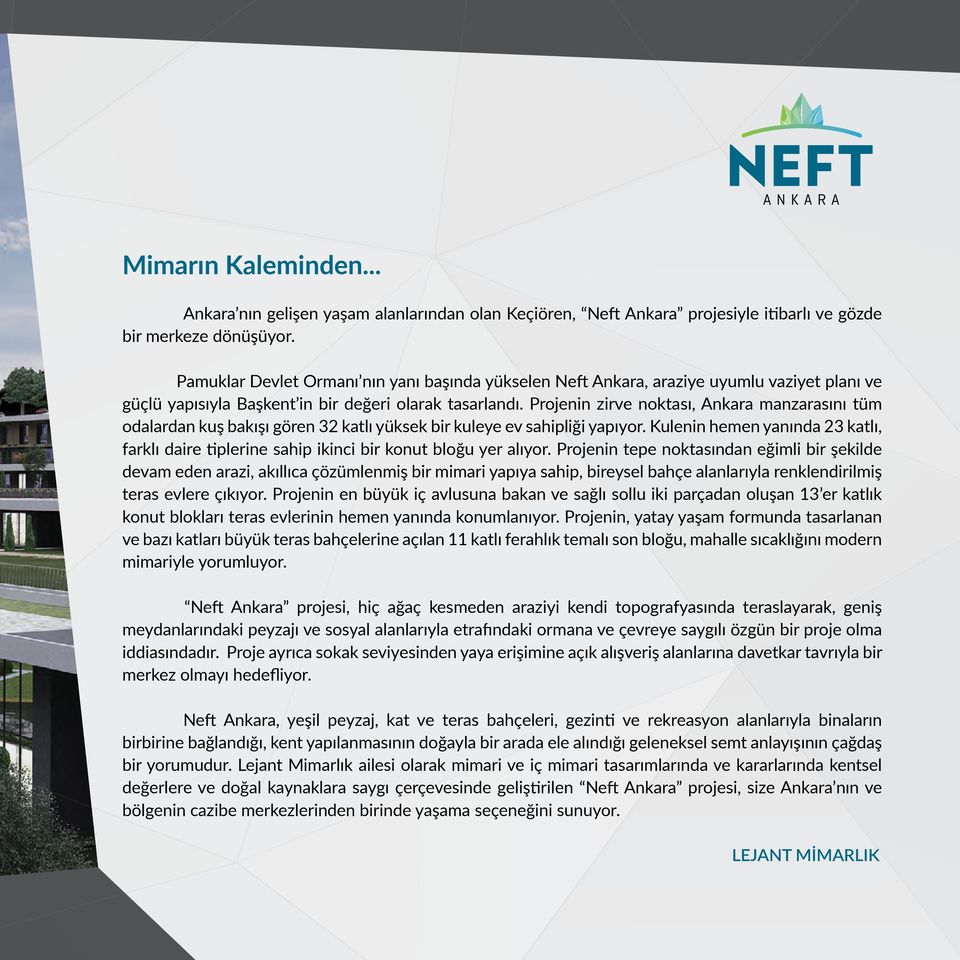 Projenin zirve noktası, Ankara manzarasını tüm odalardan kuş bakışı gören 32 katlı yüksek bir kuleye ev sahipliği yapıyor.