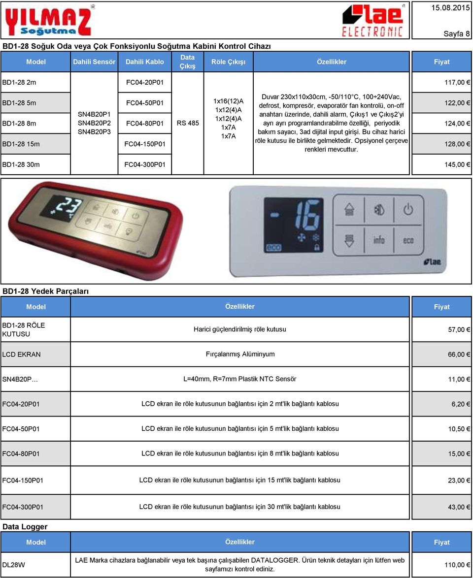 FC04-80P01 RS 485 ayrı ayrı programlandırabilme özelliği, periyodik 124,00 1x7A SN4B20P3 bakım sayacı, 3ad dijital input girişi. Bu cihaz harici 1x7A röle kutusu ile birlikte gelmektedir.