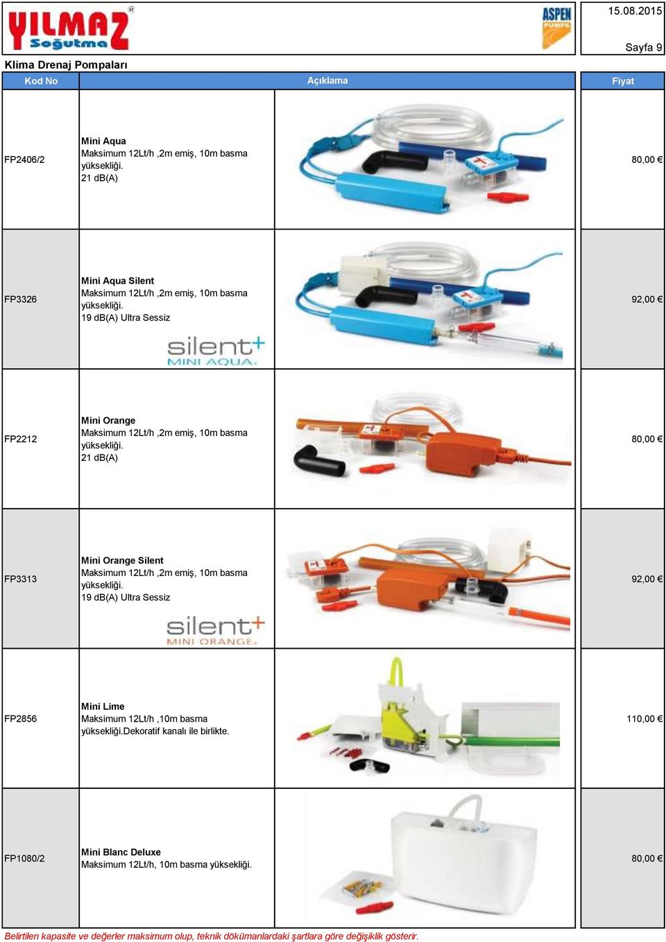 19 db(a) Ultra Sessiz 92,00 FP2212 Mini Orange Maksimum 12Lt/h,2m emiş, 10m basma yüksekliği.