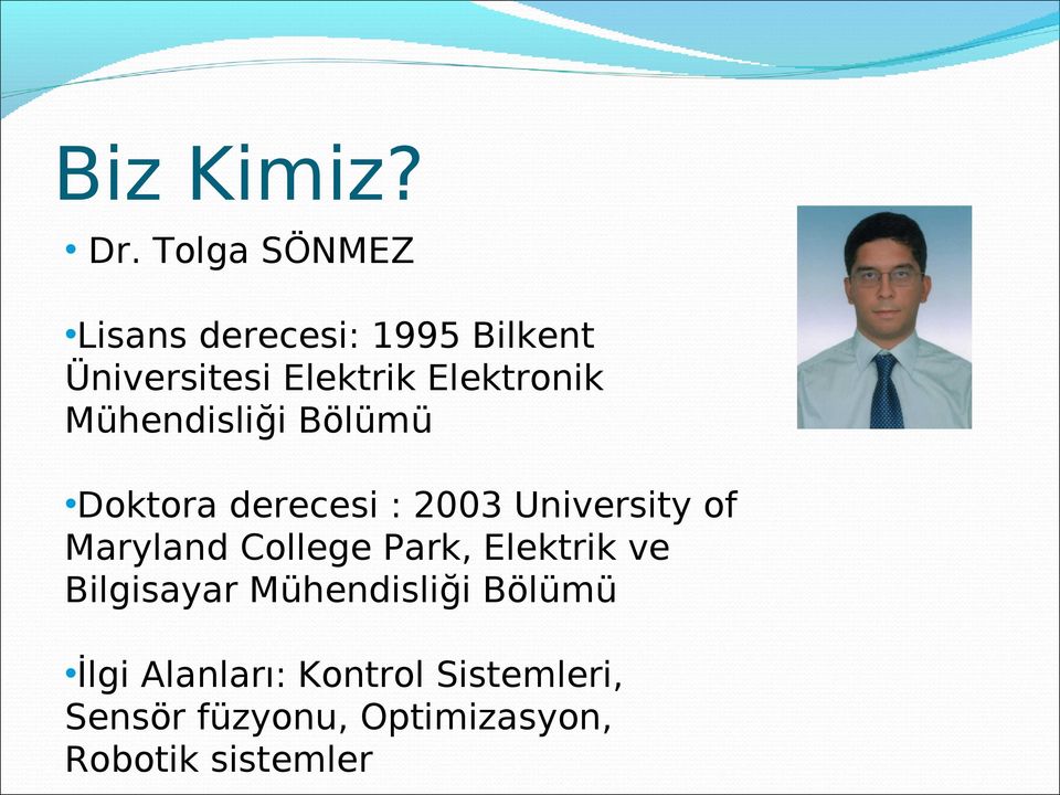 Elektronik Mühendisliği Bölümü Doktora derecesi : 2003 University of
