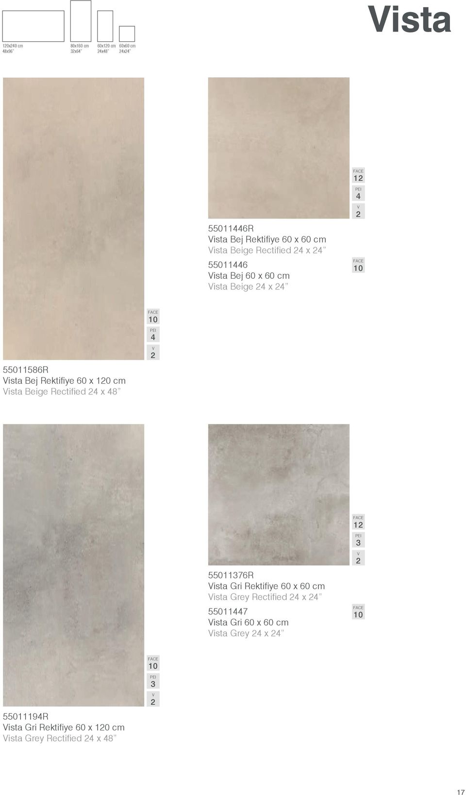 cm ista Beige Rectified x 8 55076R ista Gri Rektifiye 60 x 60 cm ista Grey Rectified x 5507