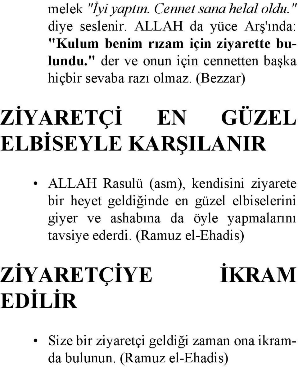 " der ve onun için cennetten başka hiçbir sevaba razı olmaz.