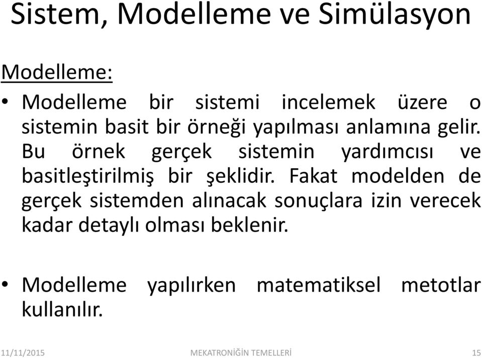 Bu örnek gerçek sistemin yardımcısı ve basitleştirilmiş bir şeklidir.