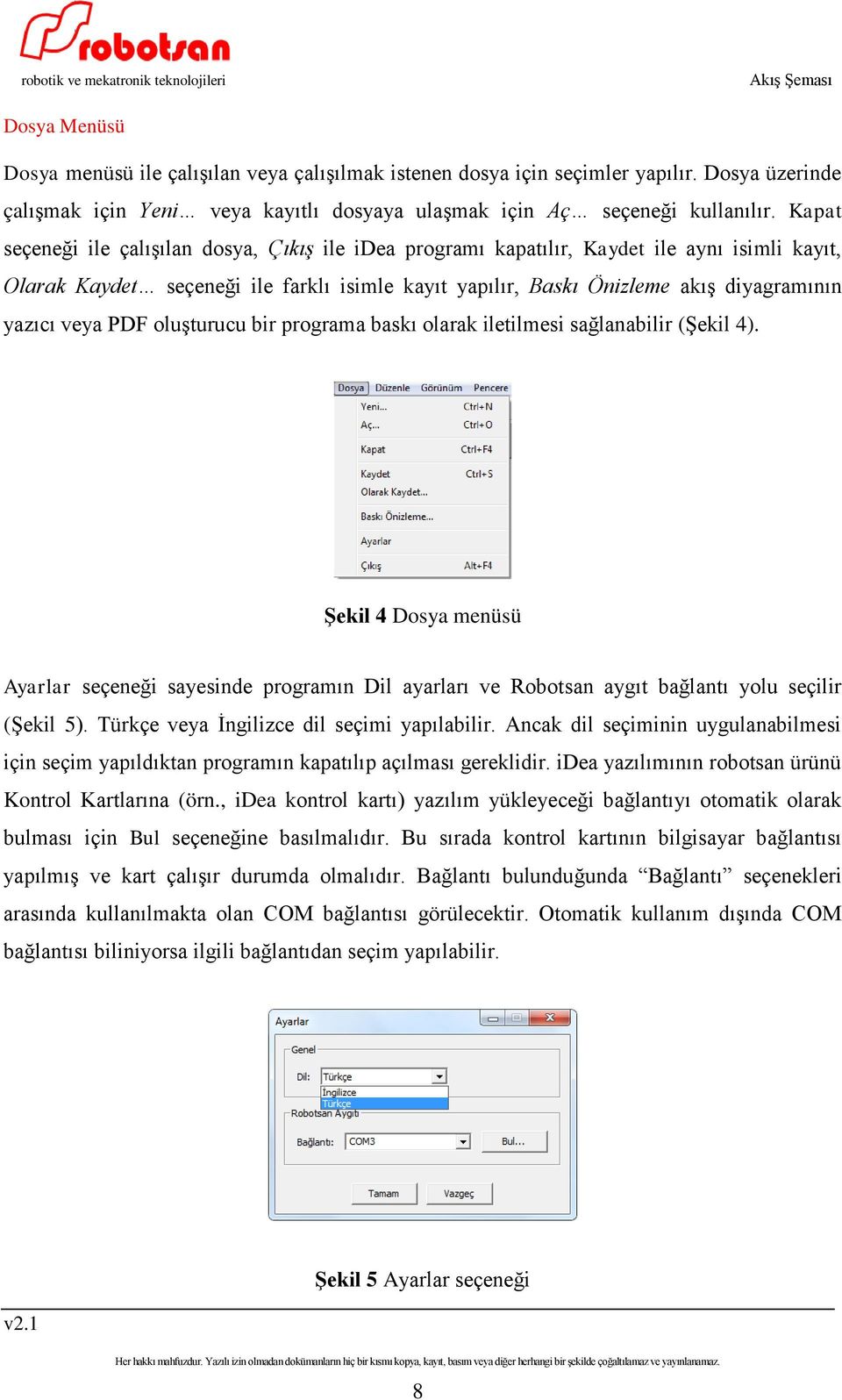 veya PDF oluşturucu bir programa baskı olarak iletilmesi sağlanabilir (Şekil 4).