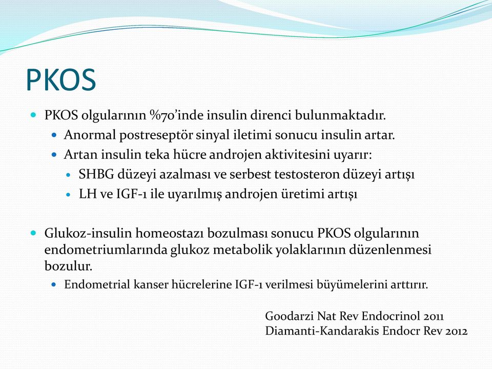 uyarılmış androjen üretimi artışı Glukoz-insulin homeostazı bozulması sonucu PKOS olgularının endometriumlarında glukoz metabolik