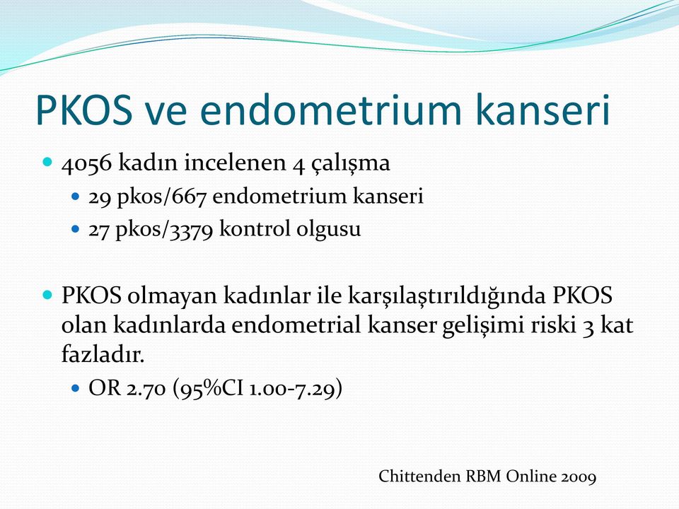 ile karşılaştırıldığında PKOS olan kadınlarda endometrial kanser
