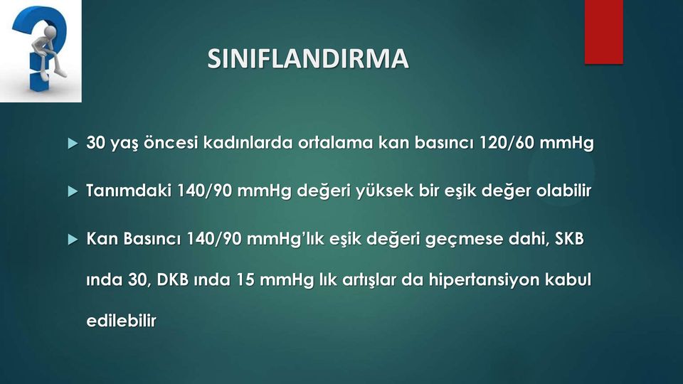 olabilir Kan Basıncı 140/90 mmhg lık eşik değeri geçmese dahi,