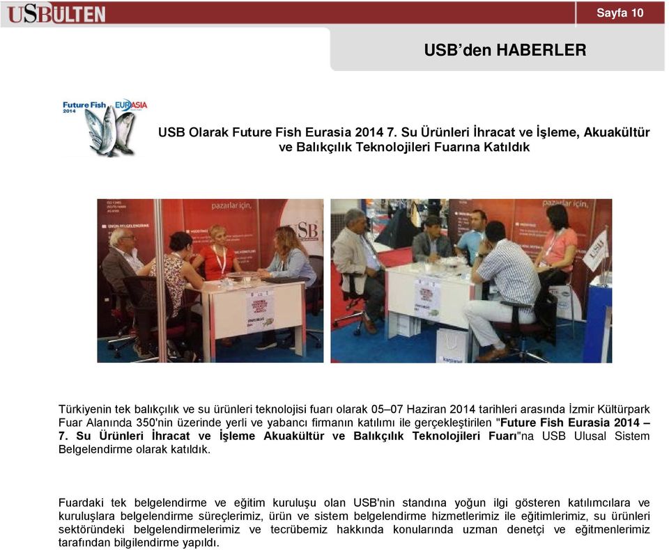 Kültürpark Fuar Alanında 350'nin üzerinde yerli ve yabancı firmanın katılımı ile gerçekleştirilen "Future Fish Eurasia 2014 7.