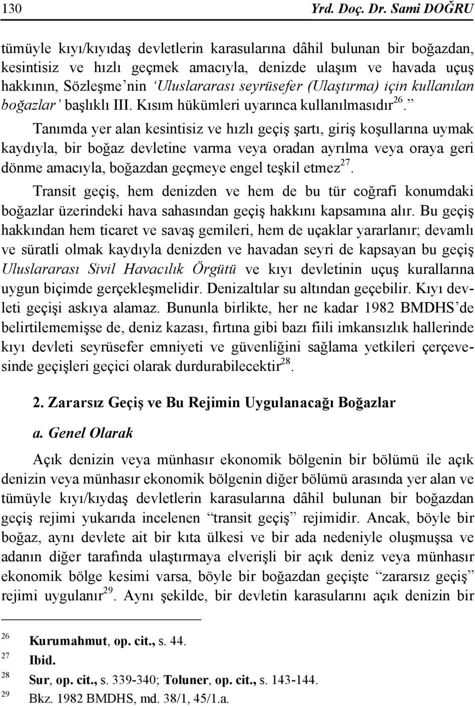 (Ulaştırma) için kullanılan boğazlar başlıklı III. Kısım hükümleri uyarınca kullanılmasıdır 26.