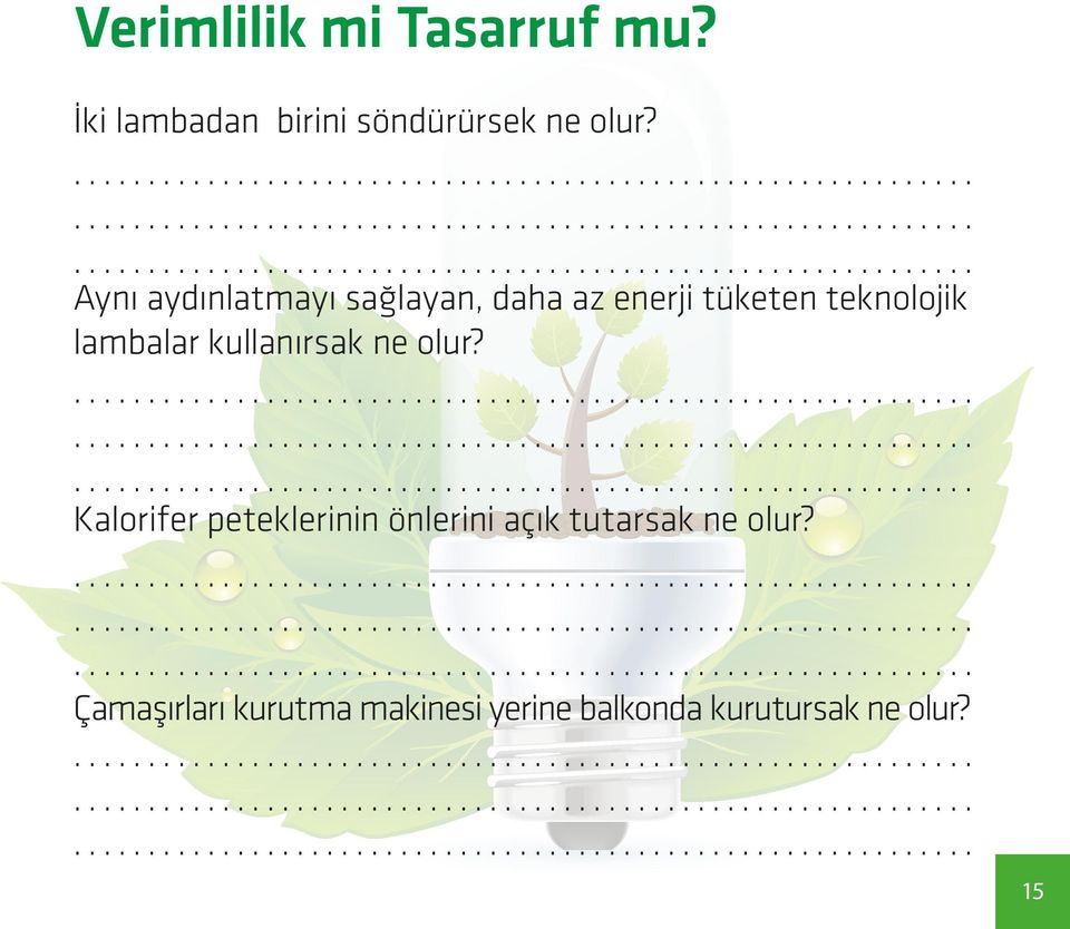 ....................................................................................................................................................................................... Çamaşırları kurutma makinesi yerine balkonda kurutursak ne olur?