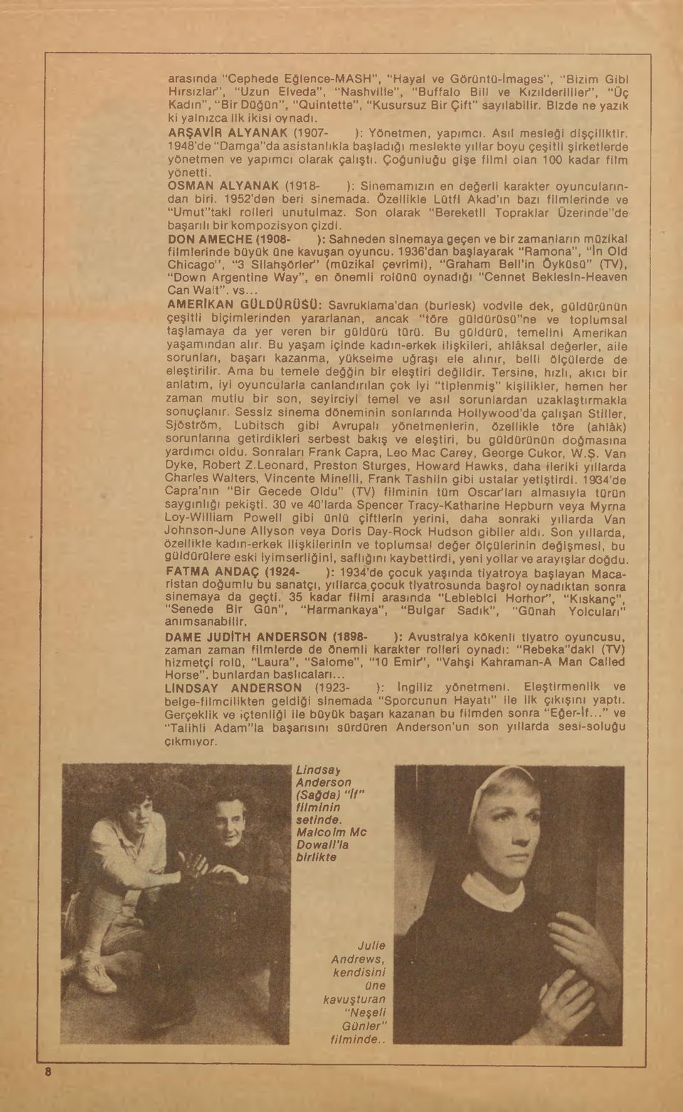 1948 de Damga da asistanlıkla başladığı meslekte yıllar boyu çeşitli şirketlerde yönetmen ve yapımcı olarak çalıştı. Çoğunluğu gişe filmi olan 100 kadar film yönetti.