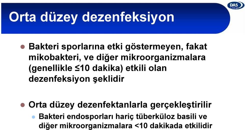 dezenfeksiyon şeklidir Orta düzey dezenfektanlarla gerçekleştirilir Bakteri