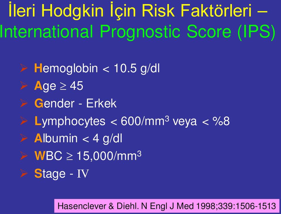 5 g/dl Age 45 Gender - Erkek Lymphocytes < 600/mm 3 veya < %8