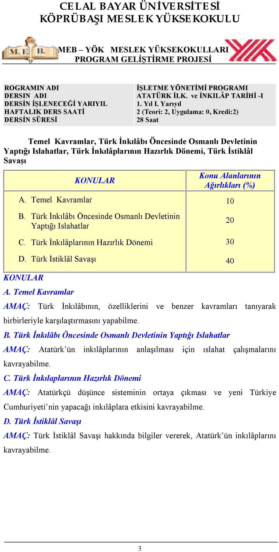 Temel Kavramlar B. Türk İnkılâbı Öncesinde Osmanlı Devletinin Yaptığı Islahatlar C. Türk İnkılâplarının Hazırlık Dönemi D. Türk İstiklâl Savaşı 30 40 A.