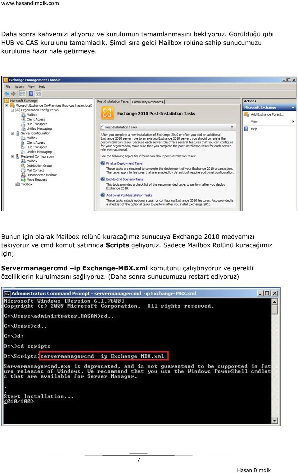 Bunun için olarak Mailbox rolünü kuracağımız sunucuya Exchange 2010 medyamızı takıyoruz ve cmd komut satırında Scripts geliyoruz.