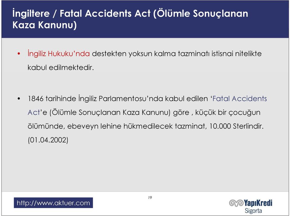 1846 tarihinde İngiliz Parlamentosu nda kabul edilen Fatal Accidents Act e (Ölümle